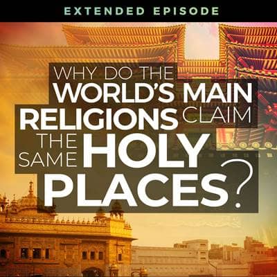 Why Do the World's Main Religions Claim the Same Holy Places?