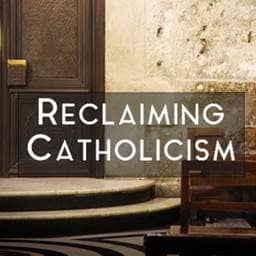 Reclaiming Catholicism
